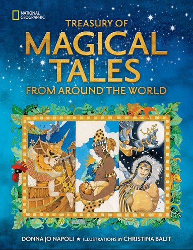 National Geographic Kids - Treasury of Magical Tales From Around the World, Inbunden