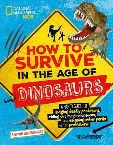 Stephanie Warren Drimmer, National Geographic KIds - How to Survive in the Age of the Dinosaurs, Häftad