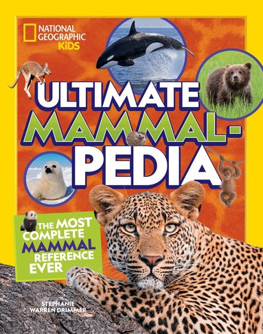 Stephanie Warren Drimmer, National Geographic Kids - National Geographic Kids Ultimate Mammalpedia, Inbunden
