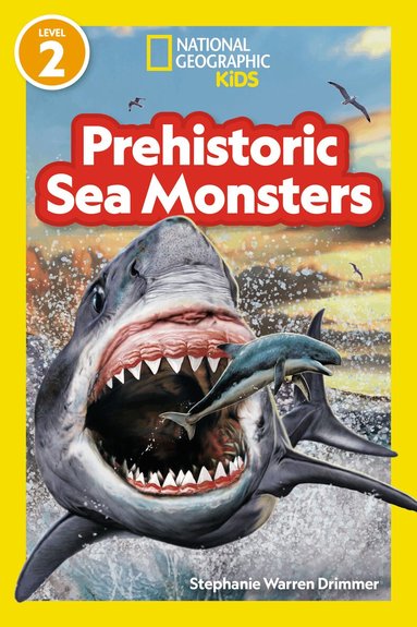 National Geographic Kids - Prehistoric Sea Monsters (National Geographic Kids Readers, Level 2), Häftad