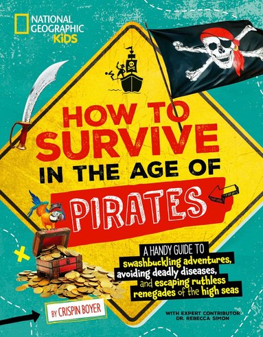 Crispin Boyer, National Geographic Kids - How to Survive in the Age of Pirates, Häftad