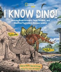 bokomslag I Know Dino!: Amazing Breakthroughs, Mega Mistakes, and Unsolved Mysteries in Dinosaur Science