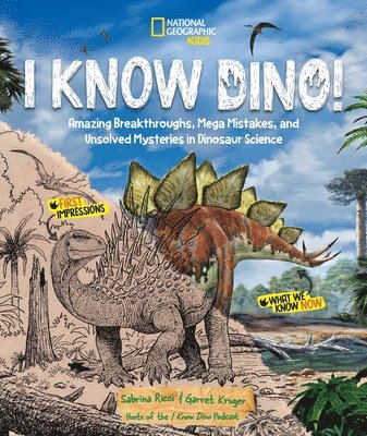 I Know Dino!: Amazing Breakthroughs, Mega Mistakes, and Unsolved Mysteries in Dinosaur Science 1