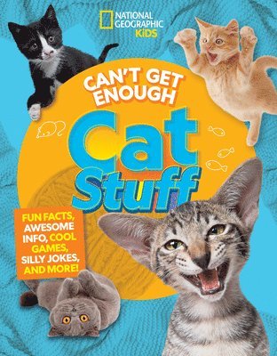 Can't Get Enough Cat Stuff: Fun Facts, Awesome Info, Cool Games, Silly Jokes, and More! 1