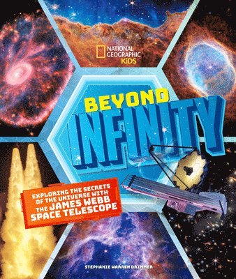 Stephanie Warren Drimmer - Beyond Infinity: Exploring the Secrets of the Universe with the James Webb Space Telescope, Inbunden