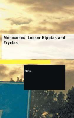 Plato - Menexenus Lesser Hippias and Eryxias, Häftad