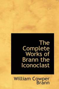 bokomslag The Complete Works of Brann the Iconoclast