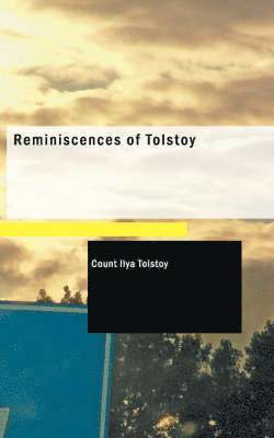 Count Ilya Tolstoy - Reminiscences of Tolstoy, Häftad