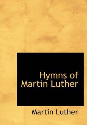 bokomslag Hymns of Martin Luther