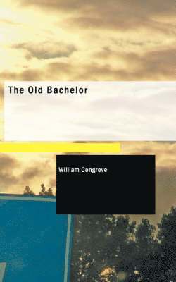 The Old Bachelor 1