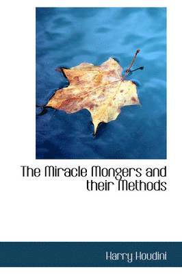 The Miracle Mongers and Their Methods 1