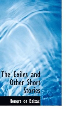 Honore De Balzac, Clara Bell - Exiles and Other Short Stories, Häftad
