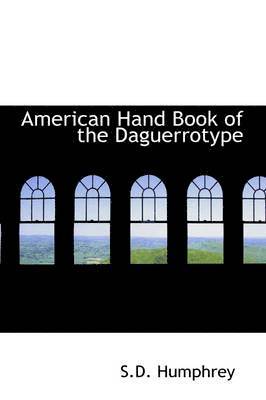 American Hand Book of the Daguerrotype 1