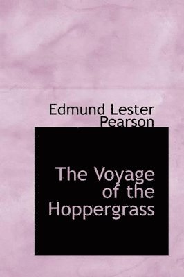Edmund Lester Pearson - Voyage of the Hoppergrass, Häftad