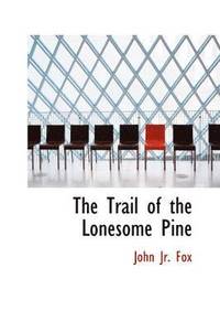 bokomslag The Trail of the Lonesome Pine