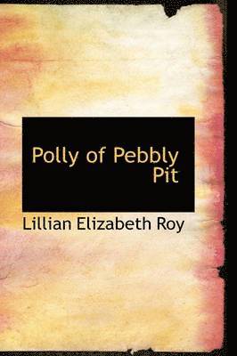 Lillian Elizabeth Roy - Polly of Pebbly Pit, Häftad