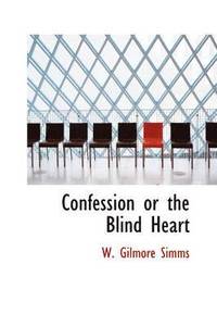 bokomslag Confession or the Blind Heart