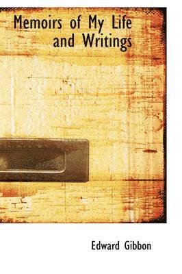 Edward Gibbon - Memoirs of My Life and Writings, Häftad
