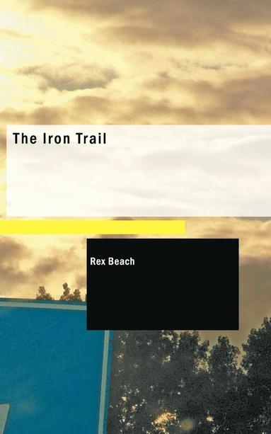 Rex Beach - Iron Trail, Häftad