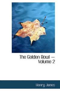 bokomslag The Golden Bowl - Volume 2