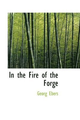 Georg Ebers - In the Fire of the Forge, Häftad