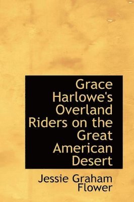 bokomslag Grace Harlowe's Overland Riders on the Great American Desert