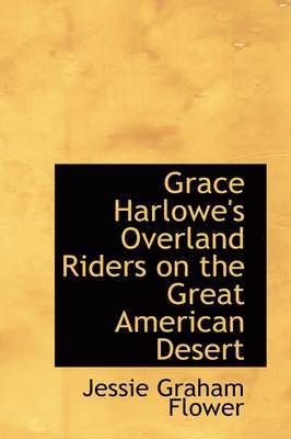 Jessie Graham Flower - Grace Harlowe's Overland Riders on the Great American Desert, Häftad