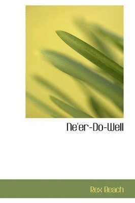 Rex Beach - Ne'er-Do-Well, Häftad