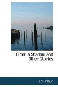 bokomslag After a Shadow and Other Stories