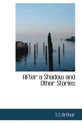 bokomslag After a Shadow and Other Stories