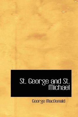 George MacDonald - St. George and St. Michael, Häftad