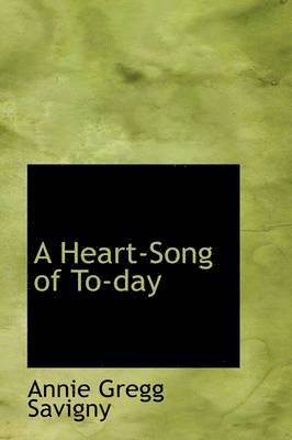 bokomslag A Heart-Song of To-Day