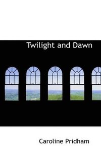 bokomslag Twilight and Dawn