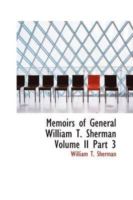 William T Sherman - Memoirs of General William T. Sherman Volume II Part 3, Häftad