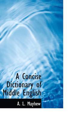 A L Mayhew, A. L. Mayhew - Concise Dictionary of Middle English, Häftad