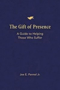bokomslag The Gift of Presence: A Guide to Helping Those Who Suffer