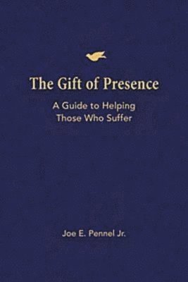 bokomslag The Gift of Presence: A Guide to Helping Those Who Suffer