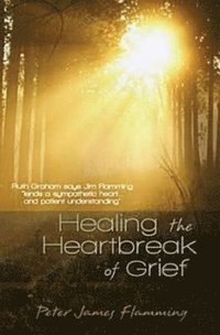 bokomslag Healing the Heartbreak of Grief
