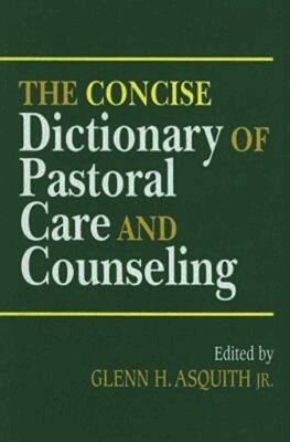 Concise Dictionary of Pastoral Care and Counseling