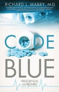bokomslag Code Blue: Prescription for Trouble Series #1