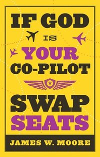 bokomslag If God Is Your Co-Pilot, Swap Seats!