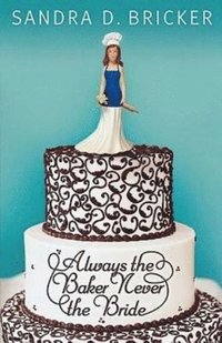 bokomslag Always the Baker, Never the Bride: Another Emma Rae Creation - Book 1