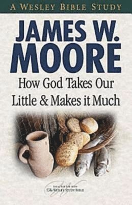 How God Takes Our Little and Makes It Much 1