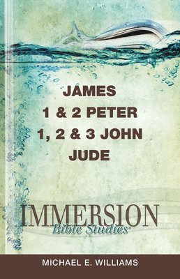 Michael E. Williams, Michael E Williams - Immersion Bible Studies: James, 1 & 2 Peter, 1, 2 & 3 John, Jude, Häftad