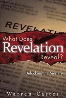 Warren Carter - What Does Revelation Reveal?: Unlocking the Mystery, Häftad