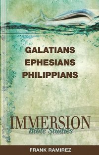 bokomslag Immersion Bible Studies: Galatians, Ephesians, Philippians