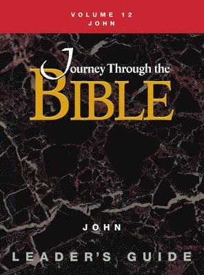 Journey Through the Bible Volume 12, John Leader's Guide 1