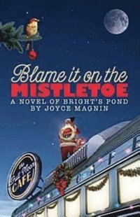 bokomslag Blame It on the Mistletoe: A Novel of Bright's Pond
