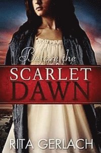 bokomslag Before the Scarlet Dawn: Daughters of the Potomac - Book 1