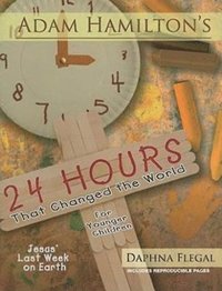 bokomslag 24 Hours That Changed the World for Younger Children: Jesus' Last Week on Earth
